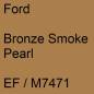 Preview: Ford, Bronze Smoke Pearl, EF / M7471.
